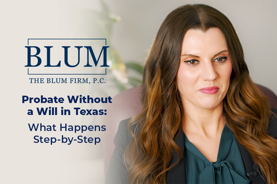 Probate Without a Will in Texas: What Happens Step-by-Step