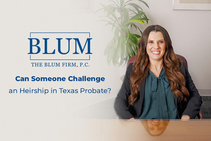 Can Someone Challenge an Heirship in Texas Probate?